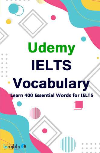 دانلود Udemy IELTS Vocabulary – دوره آموزشی ۴۰۰ لغت انگلیسی برای آیلتس