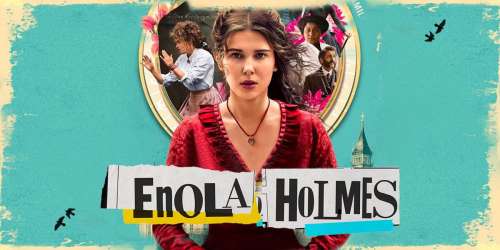 آنچه از فیلم Enola Holmes 2 باید بدانید