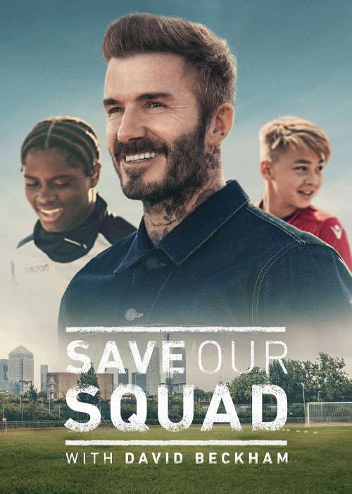 دانلود مستند Save Our Squad with David Beckham 2022
