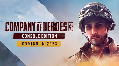 بازی Company of Heroes 3 در سال 2023 برای ایکس باکس و پلی استیشن منتشر خواهد شد
