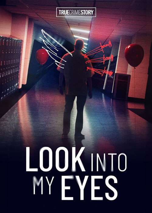 دانلود مستند True Crime Story: Look Into My Eyes 2023