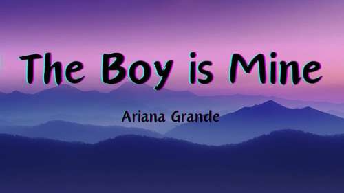 متن و ترجمه آهنگ the boy is mine از Ariana Grande